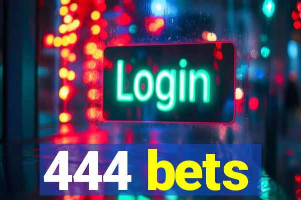 444 bets